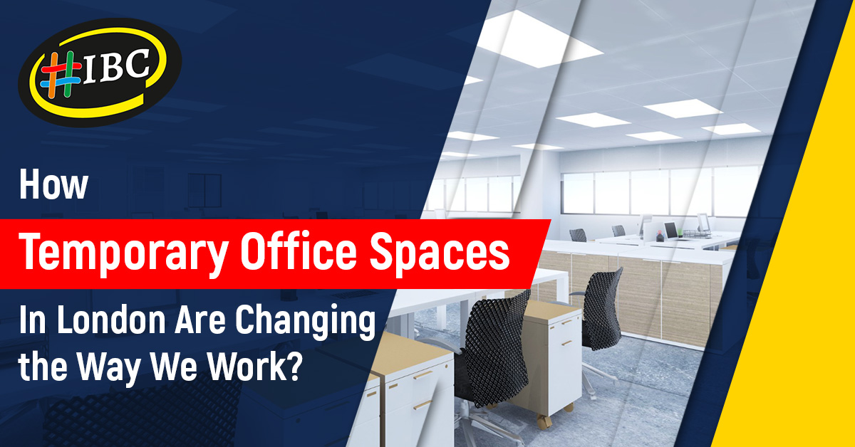 How Temporary Office Spaces in London Are Changing the Way We Work